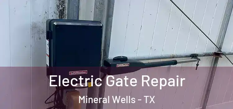 Electric Gate Repair Mineral Wells - TX