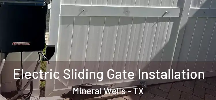Electric Sliding Gate Installation Mineral Wells - TX