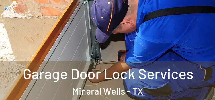 Garage Door Lock Services Mineral Wells - TX
