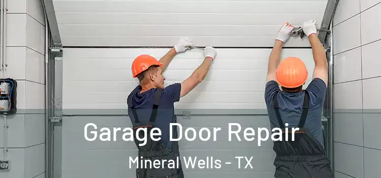  Garage Door Repair Mineral Wells - TX