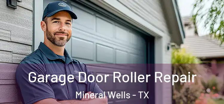  Garage Door Roller Repair Mineral Wells - TX