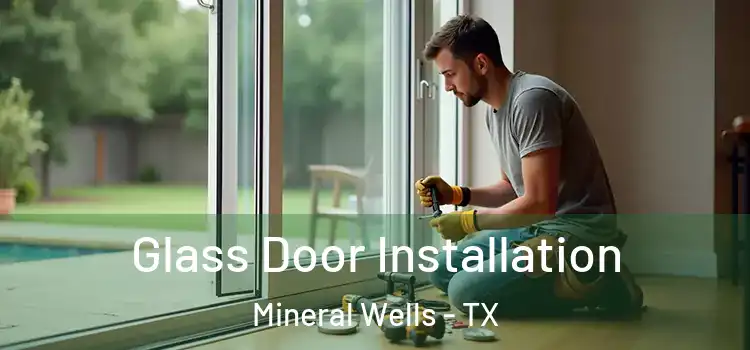 Glass Door Installation Mineral Wells - TX
