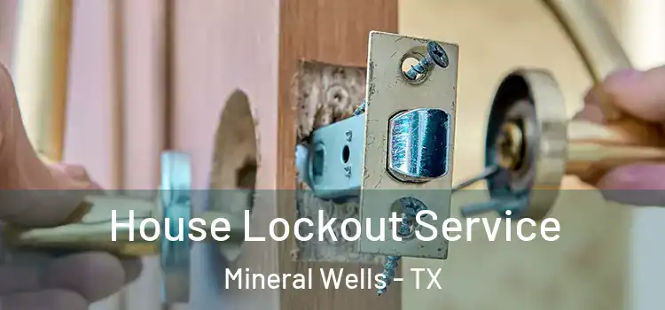 House Lockout Service Mineral Wells - TX
