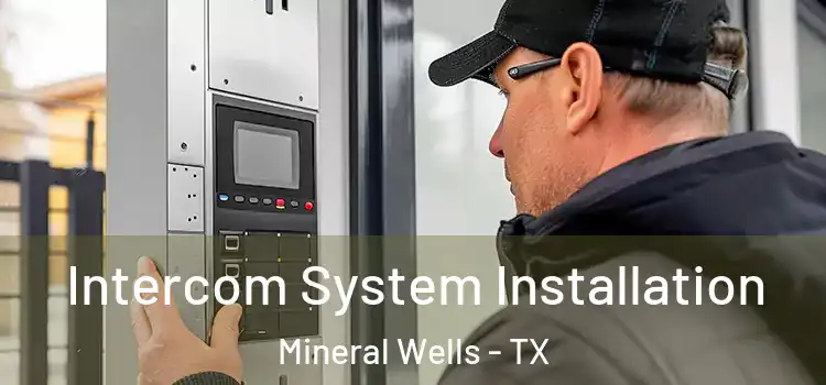 Intercom System Installation Mineral Wells - TX
