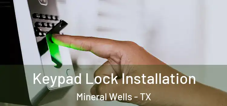 Keypad Lock Installation Mineral Wells - TX