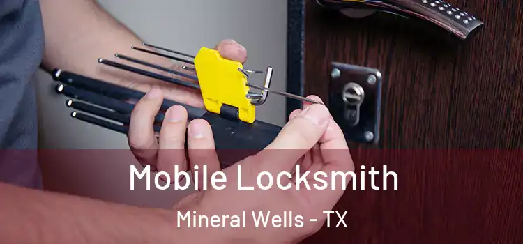 Mobile Locksmith Mineral Wells - TX