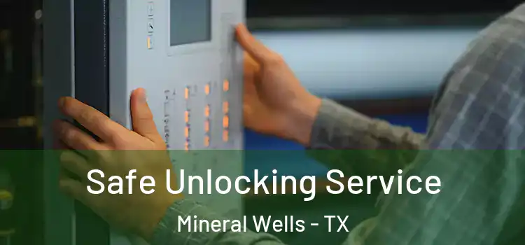 Safe Unlocking Service Mineral Wells - TX